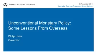 Unconventional Monetary Policy:  Some Lessons From Overseas  Philip Lowe  Governor  Central Bank