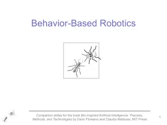 Behavior-Based Robotics Companion slides for the book Bio-Inspired Artificial Intelligence: