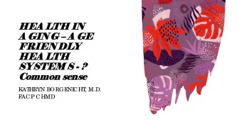 HE  HEA LTH I  H IN  A GI  GING  G  A GE  GE  FRIENDLY  LY  HE  HEA LTH  H  SYST  STEM S - ?