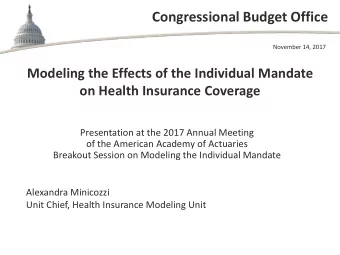 Congressional Budget Office  November 14, 2017  Modeling the Effects of the Individual Mandate  on