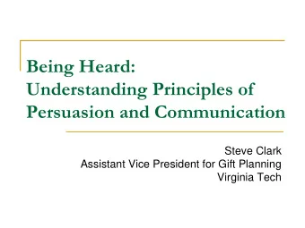Understanding Principles of  Persuasion and Communication  Steve Clark  Assistant Vice President