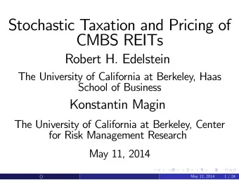 Stochastic Taxation and Pricing of  CMBS REITs  Robert H. Edelstein  The University of California
