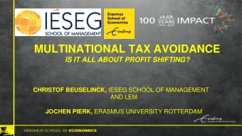 MULTINATIONAL TAX AVOIDANCE  IS IT ALL ABOUT PROFIT SHIFTING? CHRISTOF BEUSELINCK, IESEG SCHOOL OF