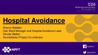 Hospital Avoidance  Sharon Madden  Oak Ward Manager and Hospital Avoidance Lead  Denise Walker