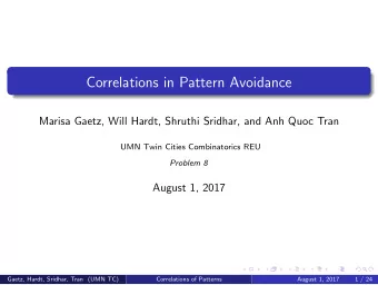 Correlations in Pattern Avoidance  Marisa Gaetz, Will Hardt, Shruthi Sridhar, and Anh Quoc Tran