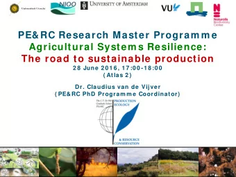 PE&amp;RC Research Master Program m e  Agricultural System s Resilience:  The road to sustainable
