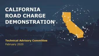 CALIFORNIA  ROAD CHARGE  DEMONSTRATION  Technical Advisory Committee  February 2020  1  Previous