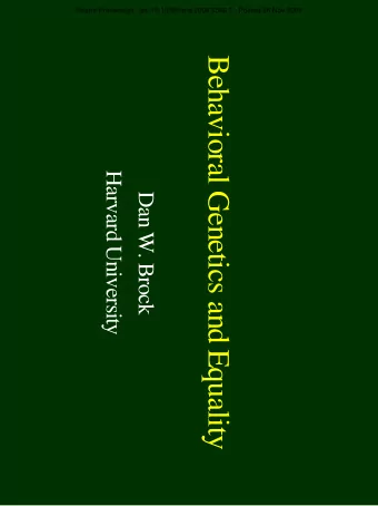 Behavioral Genetics and Equality  Harvard University  Dan W. Brock  Two Conceptions of Equality