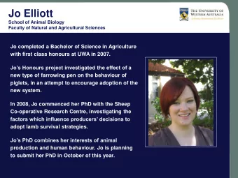 Jo Elliott  School of Animal Biology  Faculty of Natural and Agricultural Sciences  Jo completed a