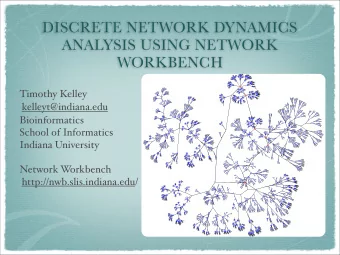 DISCRETE NETWORK DYNAMICS  ANALYSIS USING NETWORK  WORKBENCH  Timothy Kelley  kelleyt@indiana.edu
