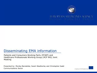 Disseminating EMA information  Patients and Consumers Working Party (PCWP) and  Healthcare