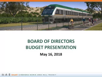 BOARD OF DIRECTORS  BUDGET PRESENTATION  May 16, 2018  OVERVIEW  NEW BUDGET FORMAT:  Budget