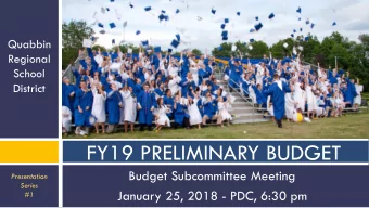 FY19 PRELIMINARY BUDGET  Budget Subcommittee Meeting  Presentation  Series  January 25, 2018 - PDC,