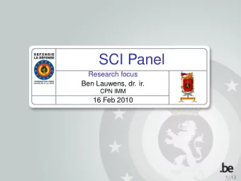 SCI Panel  Research focus  Ben Lauwens, dr. ir.  CPN IMM  16 Feb 2010  1 / 13  Overzicht  Inleiding