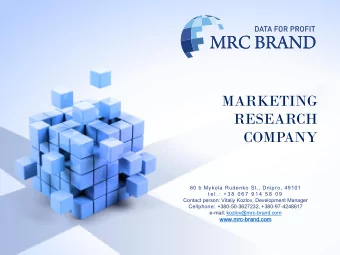 MARKETING  RESEARCH  COMPANY  60 b Mykola Rudenko St., Dnipro, 49101  t e l . :  + 3 8  0 6 7  9 1