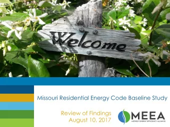 Missouri Residential Energy Code Baseline Study  Review of Findings  August 10, 2017  Meeting Goals