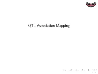 QTL Association Mapping  1 / 38  Introduction to Quantitative Trait Mapping  We previously focused