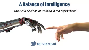 A Balance of Intelligence  The Art &amp; Science of working in the digital world  @DvirYuval