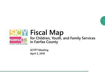 Fiscal Map  for Children, Youth, and Family Services  in Fairfax County  SCYPT Meeting  April 3,