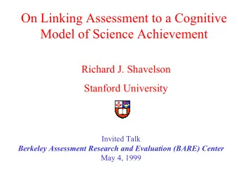 On Linking Assessment to a Cognitive  Model of Science Achievement  Richard J. Shavelson  Stanford