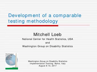 Development of a comparable  testing methodology  Mitchell Loeb  National Center for Health