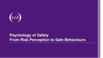 From Risk Perception to Safe Behaviours  State of mind and risk perception  Influencers and