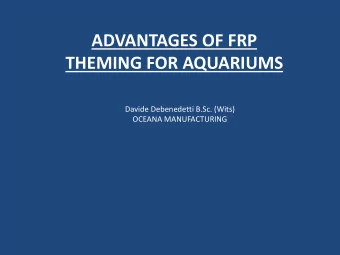THEMING FOR AQUARIUMS  Davide Debenedetti B.Sc. (Wits)  OCEANA MANUFACTURING  WHAT IS FRP?  WHAT IS