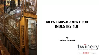 TALENT MANAGEMENT FOR  INDUSTRY 4.O  By  Zahara Ashraff  AN APPAREL T  TECH C  CH COMP  MPANY  NY
