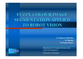 FUZZY COLOUR IMAGE  FUZZY COLOUR IMAGE  SEGMENTATION APPLIED  SEGMENTATION APPLIED  TO ROBOT VISION