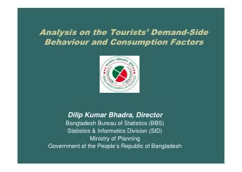Analysis on the Tourists Demand-Side  Behaviour and Consumption Factors  Dilip Kumar Bhadra,