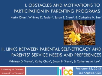I. OBSTACLES AND MOTIVATIONS TO  PARTICIPATION IN PARENTING PROGRAMS Kathy Chan 1 , Whitney D.