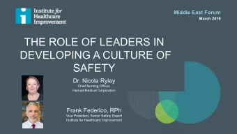 THE ROLE OF LEADERS IN  DEVELOPING A CULTURE OF  SAFETY  Dr. Nicola Ryley  Chief Nursing Officer,