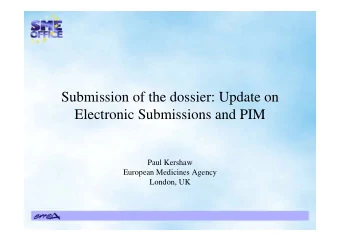 Submission of the dossier: Update on  Electronic Submissions and PIM  Paul Kershaw  European