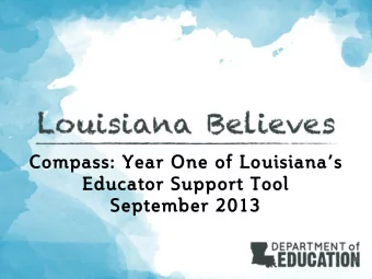 Compass: Year One of Louisianas  Educator Support Tool  September 2013  Louisiana has embraced