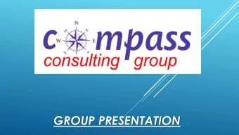 GROUP PRESENTATION  Contents  About Compass Consulting Group  Business Units    Compass