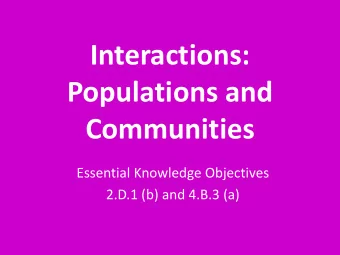 Communities  Essential Knowledge Objectives  2.D.1 (b) and 4.B.3 (a)  Population Interactions  A