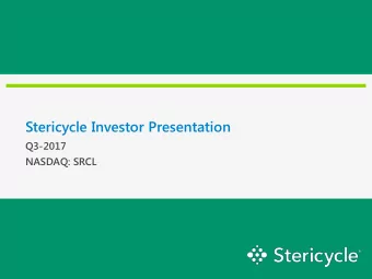 Stericycle Investor Presentation  Q3-2017  NASDAQ: SRCL  Forward - Looking Statements  Safe Harbor