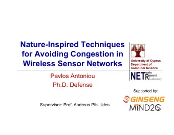 Nature-Inspired Techniques  for Avoiding Congestion in  Wireless Sensor Networks  University of