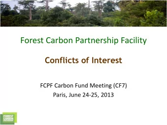 Forest Carbon Partnership Facility  Conflicts of Interest  FCPF Carbon Fund Meeting (CF7)  Paris,