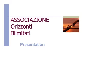 ASSOCIAZIONE  Orizzonti  Illimitati  Presentation  ORIZZONTI ILLIMITATI  Not for profit