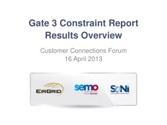Gate 3 Constraint Report  Results Overview  Customer Connections Forum  16 April 2013  Introduction