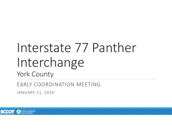 Interstate 77 Panther  Interchange  York County  EARLY COORDINATION MEETING  JANUARY 21, 2020