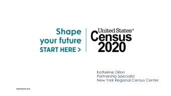 Katherine Dillon  Partnership Specialist  New York Regional Census Center  2020CENSUS.GOV  U.S.
