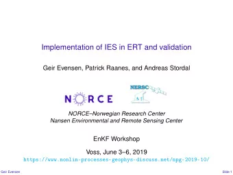 Implementation of IES in ERT and validation  Geir Evensen, Patrick Raanes, and Andreas Stordal