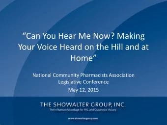 Can You Hear Me Now? Making  Your Voice Heard on the Hill and at  Home  National Community
