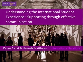 Understanding the International Student  Experience : Supporting through effective  communication