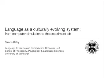 Language as a culturally evolving system:  from computer simulation to the experiment lab  V  I  N