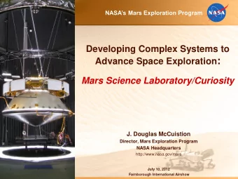 Advance Space Exploration : Mars Science Laboratory/Curiosity  J. Douglas McCuistion  Director,