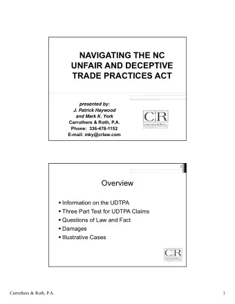 NAVIGATING THE NC  UNFAIR AND DECEPTIVE  TRADE PRACTICES ACT  presented by:  J. Patrick Haywood