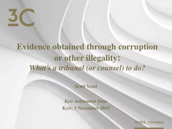 or other illegality :  Whats a tribunal (or counsel) to do?  Scott Vesel  Kyiv Arbitration Days